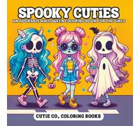 Spooky Cuties Coloring Book: Ghouls Just Wanna Have Fun