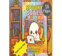 Spooky Cuties Cozy Moments Coloring Book: A Delightful Collection Of 56 Single-Sided Coloring Pages That Blend The Charm Of Cute Creepy Characters With The Coziness Of The Halloween Season