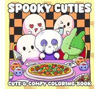 Spooky Cuties: Cute Coloring Book for Adults and Teens Featuring Adorable Creepy Creatures in Comfy and Cozy Moments for Relaxation