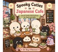 Spooky Cuties in Japanese Cafe: Cute & Comfy Coloring Book for Coloring Book for Adults and Teens, Featuring Adorable Creepy Creatures in Cozy Moments for Relaxation