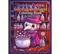 Spooky Cuties: Sweet Adventures Coloring Book: 56 Pages of Creepy Cute Friends Exploring Their Sweet Gothic World | Cozy Goth Activity Book for Kids ... Coloring Book (Spooky Cuties Coloring Books)