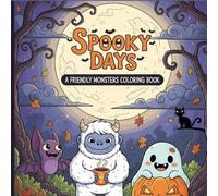 Spooky Days: A Friendly Monsters Coloring Book: Cozy Autumn Scenes with Bold & Easy Pages for Adults and Teens - Relaxation and Stress Relief Gift Idea