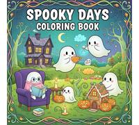 Spooky Days Coloring Book: Cozy Coloring Book for Adults and Teens with Cute and Creepy Everyday Life Scenes for Fun and Relaxation
