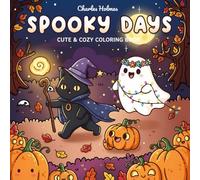 Spooky Days: Cute & Cozy Halloween Coloring Book for Kids, Teens & Adults - 50 Adorable Autumn Designs: Relaxing Fall-Themed Activity Book with ... Pumpkins for Creative Fun and Stress Relief