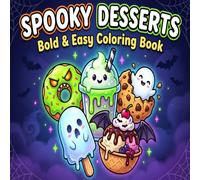 Spooky Desserts: Bold & Easy Coloring Book for Teens and Adults - 60 Cute Snacks & Creepy Drinks to Color and Relax