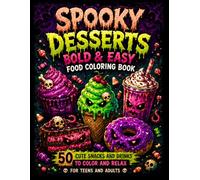 Spooky Desserts Bold & Easy Food Coloring Book: 50 Cute Snacks and Drinks to Color and Relax for Teens & Adults