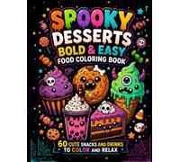 Spooky Desserts Bold & Easy Food Coloring Book: 60 Cute Snacks and Drinks to Color and Relax
