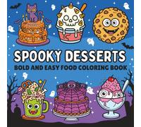 Spooky Desserts Bold & Easy Food Coloring Book: Cute Halloween Treats for Adults and Teens, Kawaii Cozy Pastries and Haunted Sweets with Thick Lines for Relaxing Marker Coloring