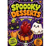 Spooky Desserts Coloring Book for Adults & Teens: Bold and Easy Kawaii Halloween Sweets: Cute and Creepy Treats for Relaxation, Stress Relief, and Fun Halloween Coloring