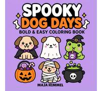 Spooky Dog Days - A Bold & Easy Halloween Coloring Book for Kids & Adults: 40 Cute & Simple Dog Designs for Relaxation, Creativity & Stress Relief (Cozy Paws Coloring Collection)