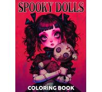 Spooky Dolls Coloring Book: Cursed Toy Coloring Pages Featuring Eerie Collectibles, Gothic Fantasy Details, and Mysterious Illustrations for Teens and Adults