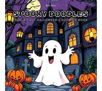 Spooky Doodles : Fun & Easy Halloween Coloring Book: Coloring Book for Kids, Teens and Adults. Featuring Adorable, Cute and Creepy Creatures of Halloween for Relaxation (Fun Spaces For Easy Coloring)