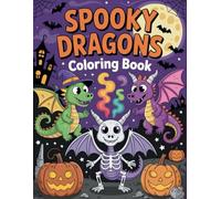 Spooky Dragons: Dragons in Costumes, Haunted Castles, and Pumpkin Patches for Spooky Halloween Fun