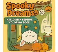Spooky Dreams: A Cute and Cozy Halloween Bedtime Coloring Book for Kids Ages 3-7 - Fun and Not-Too-Scary Fall Coloring Activity for Boys and Girls: A ... monsters, yawning ghosts, and bedtime scenes