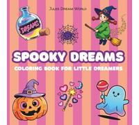 Spooky Dreams - Coloring Book for Little Dreamers Ages 4+ with 50 cute coloring pages
