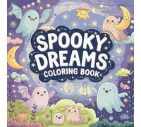 Spooky Dreams Cute Coloring Book: An Adorable Halloween Coloring Book for Kids, Teens, and Adults Featuring 50 Unique Ghosts, Witches, Pumpkins, and Creepy Kawaii Monsters for Fun and Relaxation