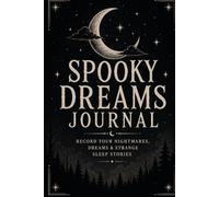 Spooky Dreams Journal: A Guided Notebook for Strange Dreams, Night Thoughts, and Unexplained Sleep Stories