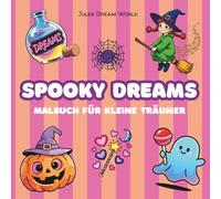 Spooky Dreams - Malbuch für kleine Träumer ab 4 Jahre mit 50 niedlichen Halloween Bildern