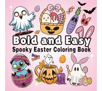 Spooky Easter: A Bold & Easy Creepy Holiday Coloring Book: Featuring 50 Scary Illustrations of Easter-Themed Coloring Pages Inc Playful Ghosts, Fanged Bunnies, Creepy-Cute Eggs, Funky Baskets and More. Perfect Spring Gift Idea for Adults, Teens & Kids.