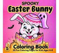 Spooky Easter Bunny Coloring Book: 30 Fun Coloring Pages for Kids Ages 4-8 (Cute Spooky Easter Coloring Series)