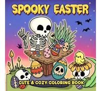 Spooky Easter Coloring Book: 40 Bold & Easy Designs Combining the Themes of Spring and Halloween for Kids, Teens and Adults To Relax And Have Fun