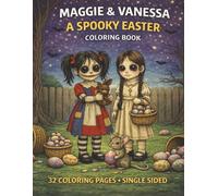 Spooky Easter Coloring Book for Kids: Cute & Creepy Easter Scenes with Maggie, Vanessa & Skitters - Fun Egg Hunts, Candy Chaos & Hidden Surprises (Maggie & Vanessa Adventures)