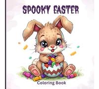 Spooky Easter Coloring Book for Kids: Cute haunted eggs, funny ghost bunnies, silly monsters, magical creatures & spooky-sweet Easter moments for endless coloring fun and relaxing creativity.
