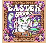 Spooky Easter Coloring Book: Pastel Goth Bunny Coloring Pages for Everyone with Ghost Friends, Playful Scenes, Haunted House to Enjoy Stress Relief