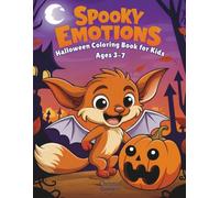 Spooky Emotions Halloween Coloring Book for Kids Ages 3-7: A Fun Way for Children to Recognize Emotions, Express Themselves, and Learn Through Play