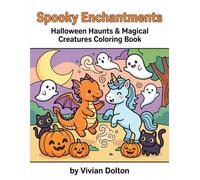 Spooky Enchantments: Halloween Haunts & Magical Creatures Coloring Book