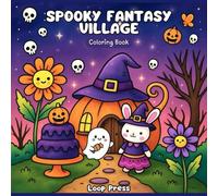 Spooky Fantasy Village Coloring Book: for Adults and Teens Featuring Adorable Creepy and Cute Animal Characters for Stress Relief