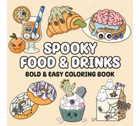 Spooky Food and Drinks: Bold and Easy Coloring Book for Adults, Teens, and Seniors with Simple, Big Designs for Fun and Relaxation Featuring Snacks, ... Sweets, and Creepy-Cute Halloween Treats