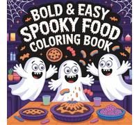 Spooky Food Bold & Easy Coloring Book: Halloween Coloring Book for Kids, Teens & Adults with 40 Cozy Creepy Cute Food Designs: Deliciously Haunted ... and Bold Hygge Coloring Book Collection)