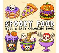 Spooky Food: Coloring Book for Adults and Kids, Bold and Easy, Simple and Big Designs for Relaxation Featuring Spooky Foods, Creepy Snacks, Cute Treats, Halloween Foods, Desserts and Many More