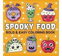 Spooky Food Coloring Book for Adults and Kids: Bold & Easy Halloween Snacks, Drinks, and Creepy-Cute Treats