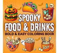 Spooky Food & Drinks Coloring Book: Bold & Easy Halloween Coloring Pages for Adults and Teens Featuring Food, Snacks, Beverages, Sweets, and Treats in Cute Spooky Designs