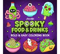 Spooky Food & Drinks: Coloring Book for Adults and Teens with Cute and Creepy Snacks, Beverages, Sweets, and Treats in Bold and Easy Designs