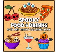 Spooky Food & Drinks Cute and Simple Coloring Book: Creepy Cute Halloween Snacks, Beverages, and Treats for Teens and Adults