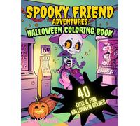 Spooky Friend Adventures: Cute & Creepy Halloween Coloring Book for Kids & Adults. An Artistic Journey Full of Imagination, Magic, & Relaxation. 40 ... Ghosts, Werewolves, Skeletons, & More!