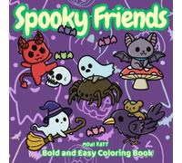 Spooky Friends A Bold and Easy Coloring Book: Cute Creatures Ready to Celebrate Halloween and the Cozy Season (Bold and Easy Coloring Books by Moni Katt)