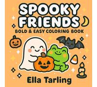 Spooky Friends - Bold & Easy Coloring Book: 40 Cute & Fun Designs with Ghosts, Frogs & Bats for Kids & Adults
