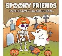 Spooky Friends Coloring Book: Adorable Halloween Characters Coloring Pages with Ghosts, Bats, Skeletons, Haunted House for Everyone to Relax and Enjoy