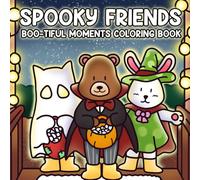 Spooky Friends Coloring Book: Coloring Pages for Adults and Teens Featuring Cute Characters, Creepy Creatures, Cozy Moments for Everyone to Enjoy and De-Stress