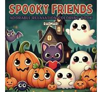 Spooky Friends Coloring Book for Adults and Teens: Featuring Cute Creepy Creatures in Cozy Hygge Moments for Stress Relief