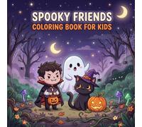 Spooky Friends Coloring Book for Kids: A Fun and Easy Halloween Coloring Book for Toddlers and Children Featuring Simple Cute Characters, Big Bold Outlines, and Creative Fall Activities