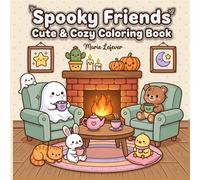 Spooky Friends Cute and Cozy Coloring book: Bold and Easy Adorable Creepy Creatures in Cozy Hygge Moments - Cute Halloween Scenes for Relaxation and Stress Relief