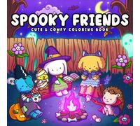 Spooky Friends: Cute Coloring Book for Adults and Teens Featuring Adorable Animal Characters and Creepy Creatures in Cozy Hygge Moments for Relaxation