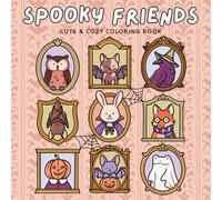 Spooky Friends: Cute & Cozy Coloring Book For Adults and Teens, Adorable Creatures and Animals in Cozy Moments for Relaxation