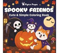 Spooky Friends: Cute & Simple Coloring Book for Adults and Teens Featuring Adorable Creepy Creatures and Cozy Hygge Moments for Relaxation