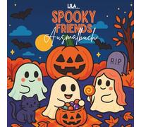 Spooky Friends Vol. 1 - Das süßeste Halloween-Malbuch für Klein & Groß!